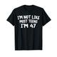 I'm Not Like Most Teens I'm 47 Lustiger Slogan T-Shirt