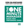 The One Minute Manager Builds High Performing Teams - Kenneth Blanchard, Donald Carew, Eunice Parisi-Carew
