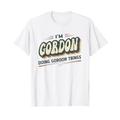 I'm Gordon Doing Gordon Things Funny Gordon Vorname T-Shirt