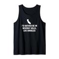 Ich wäre lieber in Beverly Hills Los Angeles - Funny State Tank Top