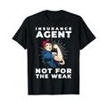 Insurance Agent Not For The Weak T-Shirt