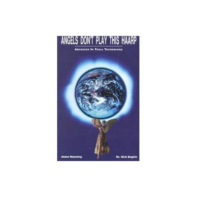 Angels Don't Play This Haarp by Nick Begich (Paperback - Earthpulse Pr)