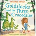 Goldilocks and the Three Crocodiles, Children's, Paperback, Michael Rosen, Illustrated by David Melling