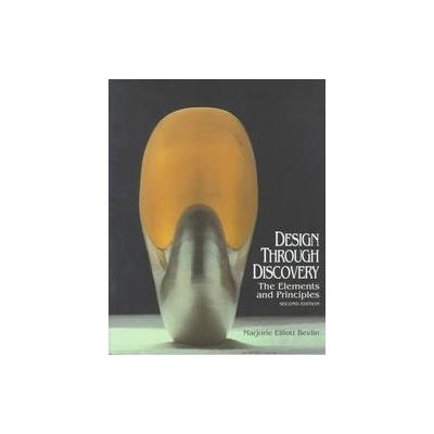 Design Through Discovery, the Elements and Principles by Marjorie Elliott Bevlin (Paperback - Reissu