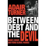 Between Debt And The Devil: Money, Credit, And Fixing Global Finance