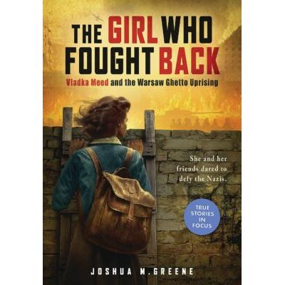 The Girl Who Fought Back: Vladka Meed and the Wars...