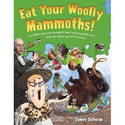 Eat Your Woolly Mammoths (Hardcover) - James Solheim