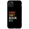 Hülle für iPhone 11 Pro Max Sorry Can't Bicolor Bye Shirts Funny Bicolor Lovers