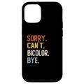 Hülle für iPhone 12/12 Pro Sorry Can't Bicolor Bye Shirts Funny Bicolor Lovers