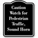 Caution Watch for Pedestrian Traffic Sound Horn BLACK Aluminium Composite Sign 8.5 x10
