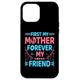 Hülle für iPhone 15 Pro Max First My Mother Forever My Friend Mothers Day For Mommy