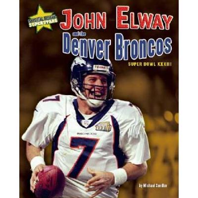 John Elway And The Denver Broncos: Super Bowl Xxxi...