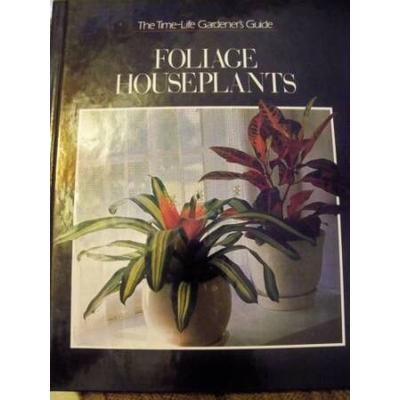 Foliage Houseplants TimeLife Gardeners Guide