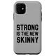 Hülle für iPhone 11 Strong Is The New Skinny I Fitness