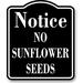 Notice No Sunflower Seeds BLACK Aluminum Composite Sign 20 x24