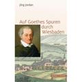 Auf Goethes Spuren Durch Wiesbaden - Jörg Jordan, Kartoniert (TB)