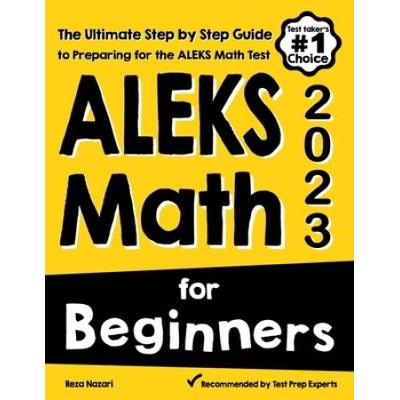 Aleks Math For Beginners: The Ultimate Step By Ste...