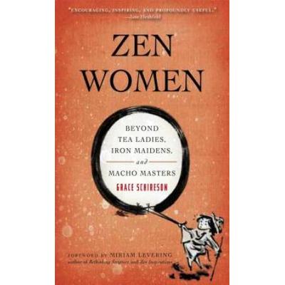 Zen Women: Beyond Tea Ladies, Iron Maidens, And Ma...