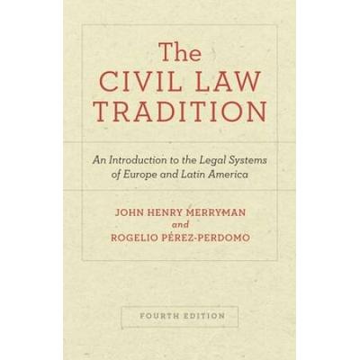 The Civil Law Tradition: An Introduction To The Legal Systems Of Europe And Latin America, Fourth Edition