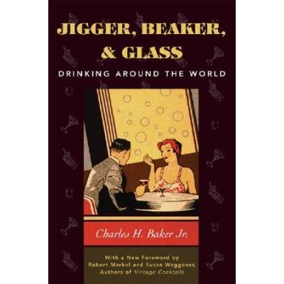 Jigger, Beaker, And Glass: Drinking Around The World