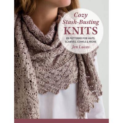 Cozy Stash-Busting Knits: 22 Patterns For Hats, Scarves, Cowls And More