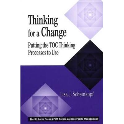 Thinking For A Change: Putting The Toc Thinking Processes To Use