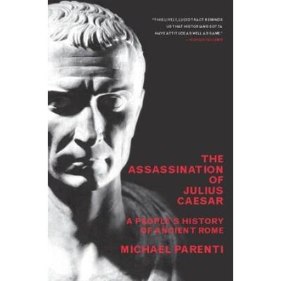 The Assassination Of Julius Caesar: A People's His...