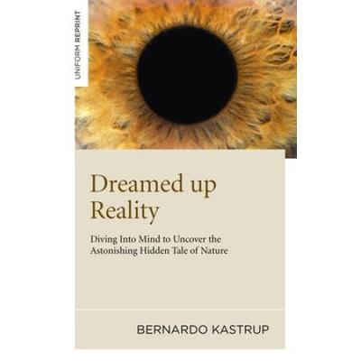 Dreamed Up Reality: Diving Into The Mind To Uncover The Astonishing Hidden Tale Of Nature