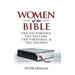 Women Of The Bible: The Victorious, The Victims, The Virtuous, And The Vicious