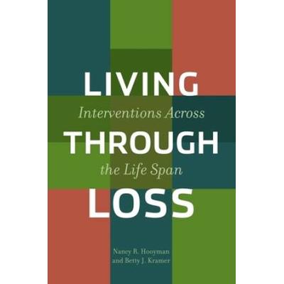 Living Through Loss: Interventions Across The Life Span