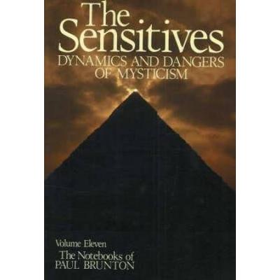 The Sensitives: Dynamics and Dangers of Mysticism (The Notebooks of Paul Brunton)