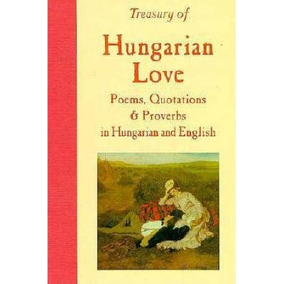 Treasury Of Hungarian Love Poems, Quotations And Proverbs