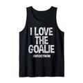 I Love The Goalie #hockeymom -- Tank Top