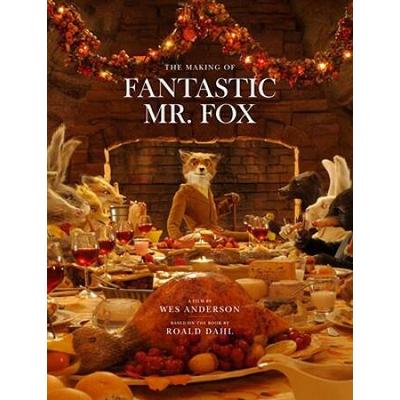 Fantastic Mr. Fox: The Making Of The Motion Picture