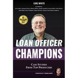 Pre-Owned Loan Officer Champions: Case Studies from Top Producers Paperback