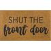 Shut The Front Door Door Mat by Whitehall Products in Natural