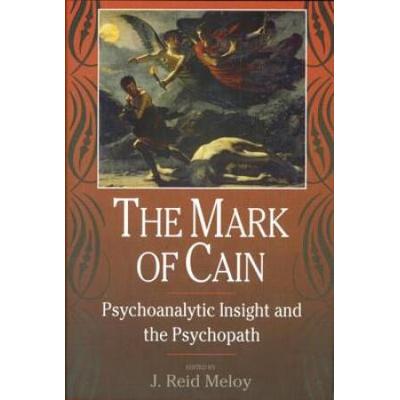 The Mark Of Cain: Psychoanalytic Insight And The Psychopath