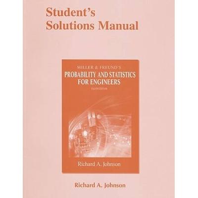 Student's Solutions Manual For Miller & Freund's Probability And Statistics For Engineers
