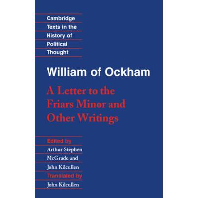 William Of Ockham: 'A Letter To The Friars Minor' And Other Writings