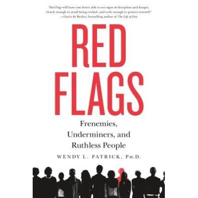 Red Flags: Frenemies, Underminers, And Ruthless Pe...