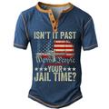 ISN'T IT PAST YOUR JAIL TIME? US Flag Patriot Men's Retro 3D Print T shirt Tee Henley Shirt Sports Outdoor Holiday Going out T shirt Black Blue Army Green Short Sleeve Henley Shirt Spring
