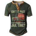 ISN'T IT PAST YOUR JAIL TIME? US Flag Patriot Men's Retro 3D Print T shirt Tee Henley Shirt Sports Outdoor Holiday Going out T shirt Black Blue Army Green Short Sleeve Henley Shirt Spring