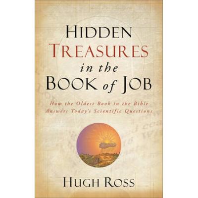 Hidden Treasures In The Book Of Job: How The Oldest Book In The Bible Answers Today's Scientific Questions