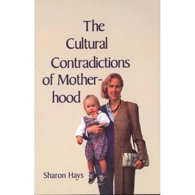 The Cultural Contradictions Of Motherhood