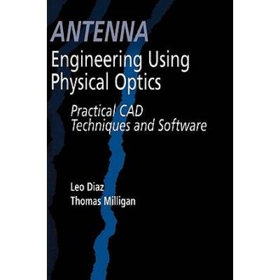 Antenna Engineering Using Physical Optics: Practic...