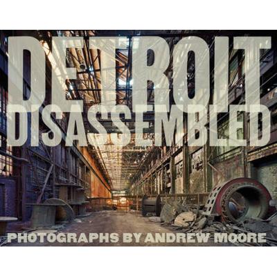 Andrew Moore: Detroit Disassembled: Limited Editio...