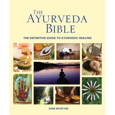 The Ayurveda Bible: The Definitive Guide To Ayurve...