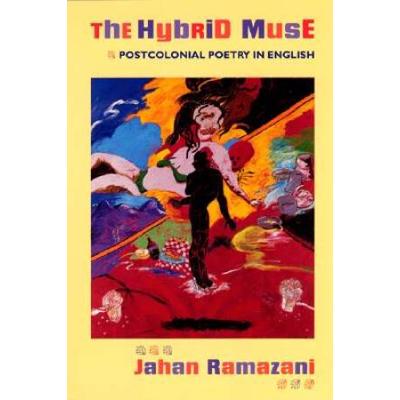 The Hybrid Muse: Postcolonial Poetry In English