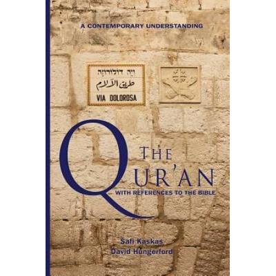 The Qur'an - With References To The Bible: A Contemporary Understanding