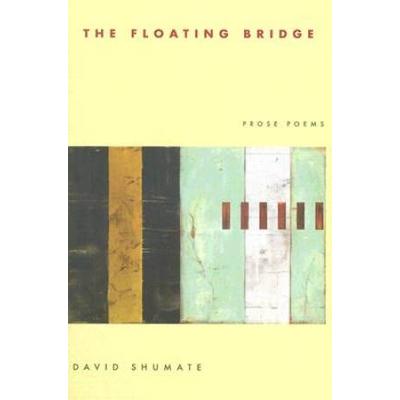 The Floating Bridge: Prose Poems